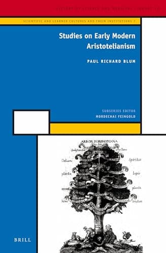 Studies on Early Modern Aristotelianism (Scientific and Learned Cultures and Their Institutions, 30/7)