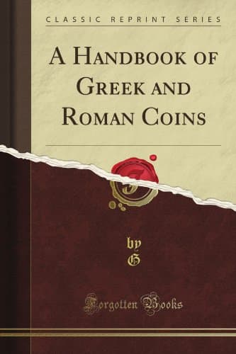 A Handbook of Greek and Roman Coins (Classic Reprint)