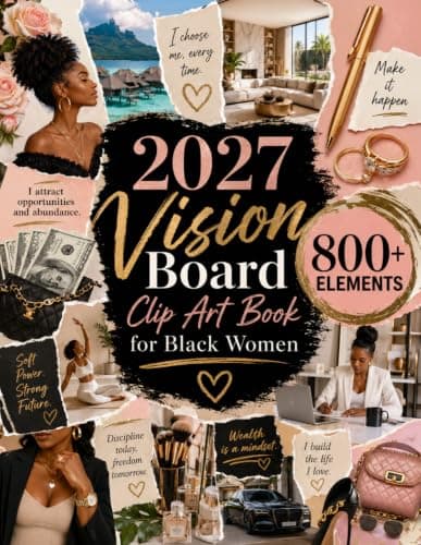 2027 Vision Board Clip Art Book for Black Women: 800+ Full-Color Images to Cut Out with Empowering Quotes, Collage Elements and Sticker Designs for Vision Boards, Scrapbooking and Junk Journaling